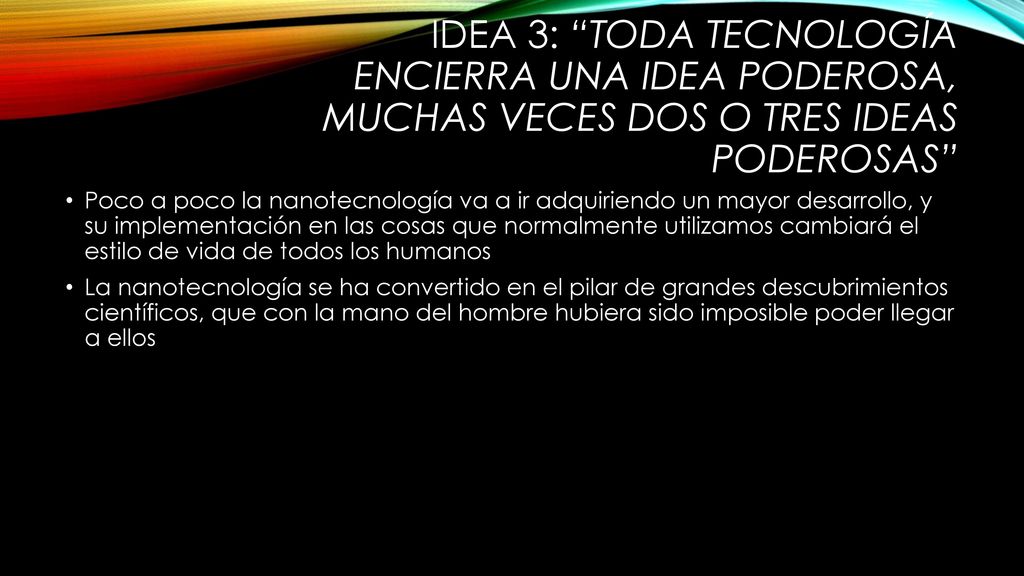 IDEA 3: Toda tecnología encierra una idea poderosa, muchas veces dos o tres ideas poderosas