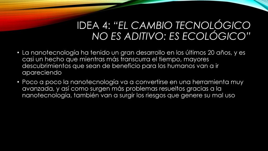 IDEA 4: El cambio tecnológico no es aditivo: es ecológico