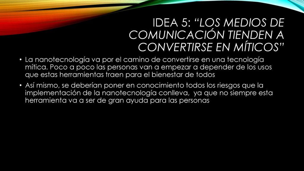 IDEA 5: Los medios de comunicación tienden a CONVERTIRSE EN MÍTICOS