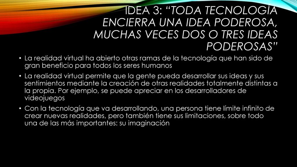 IDEA 3: Toda tecnología encierra una idea poderosa, muchas veces dos o tres ideas poderosas