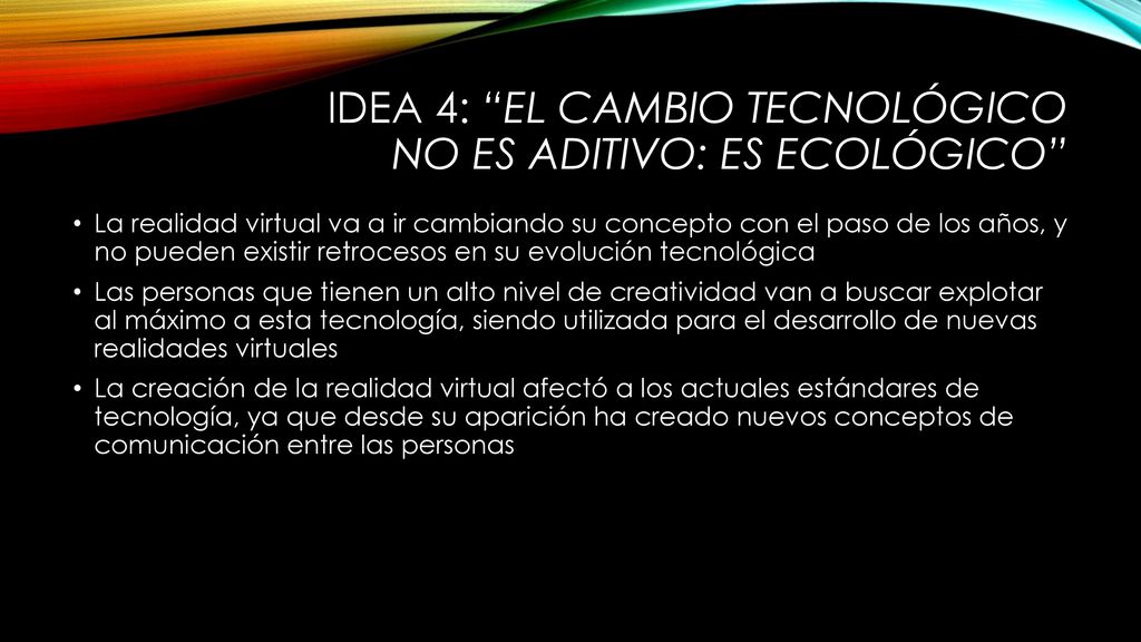 IDEA 4: El cambio tecnológico no es aditivo: es ecológico