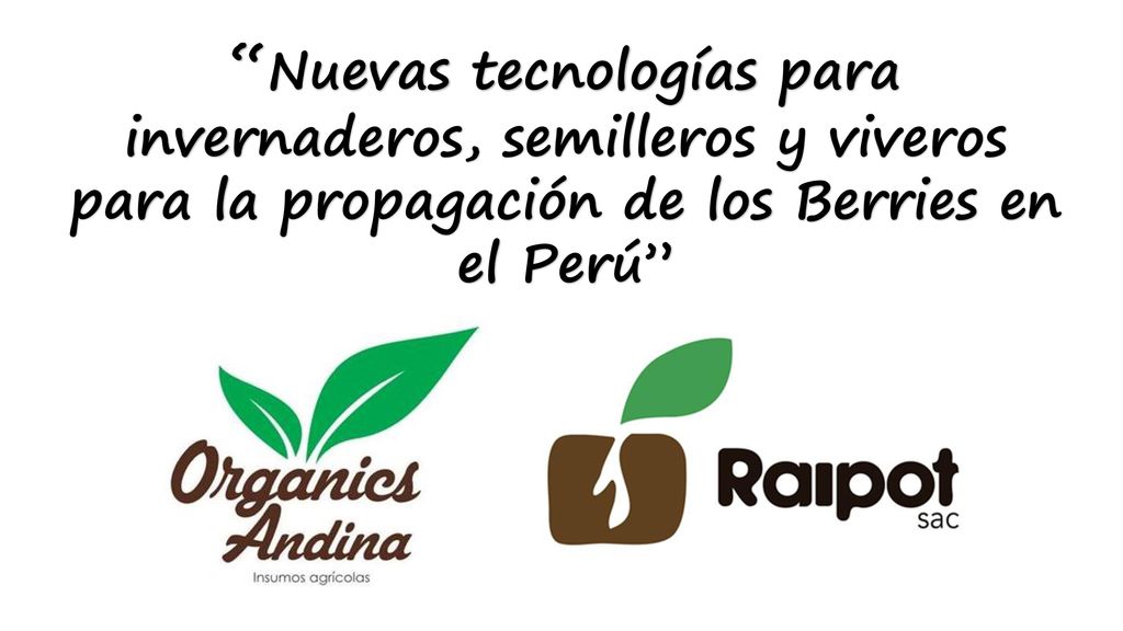 Nuevas tecnologías para invernaderos, semilleros y viveros para la propagación de los Berries en el Perú