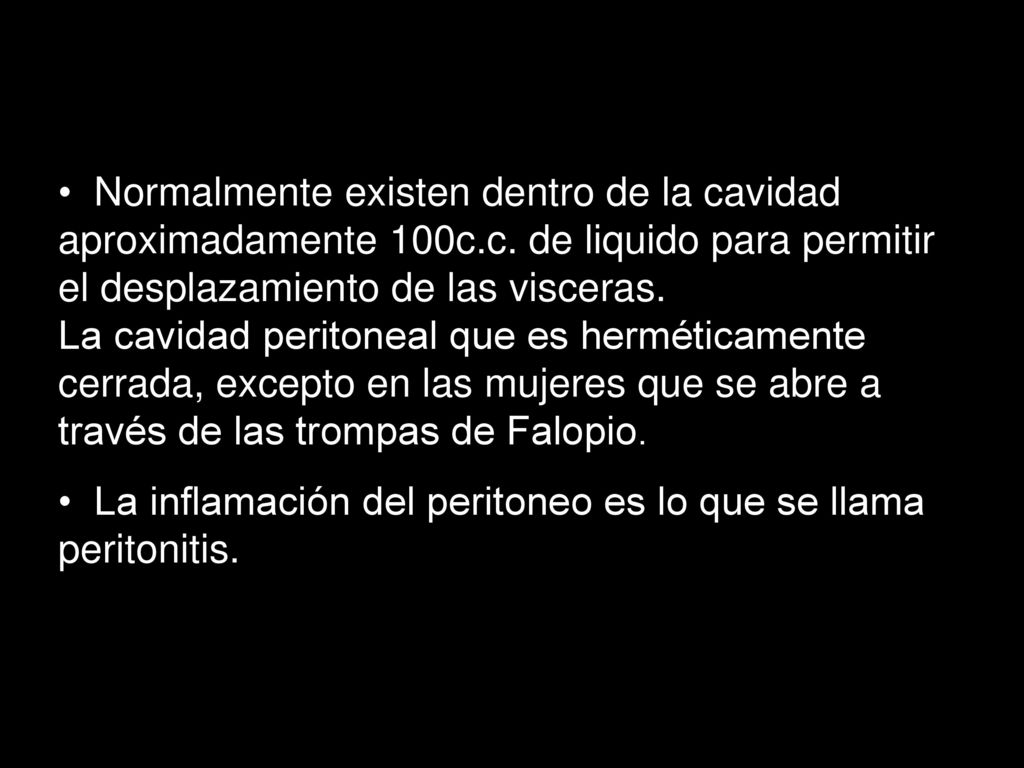 Normalmente existen dentro de la cavidad aproximadamente 100c. c