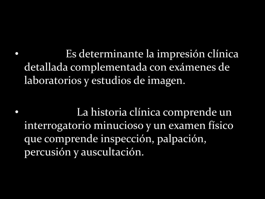 Es determinante la impresión clínica detallada complementada con exámenes de laboratorios y estudios de imagen.