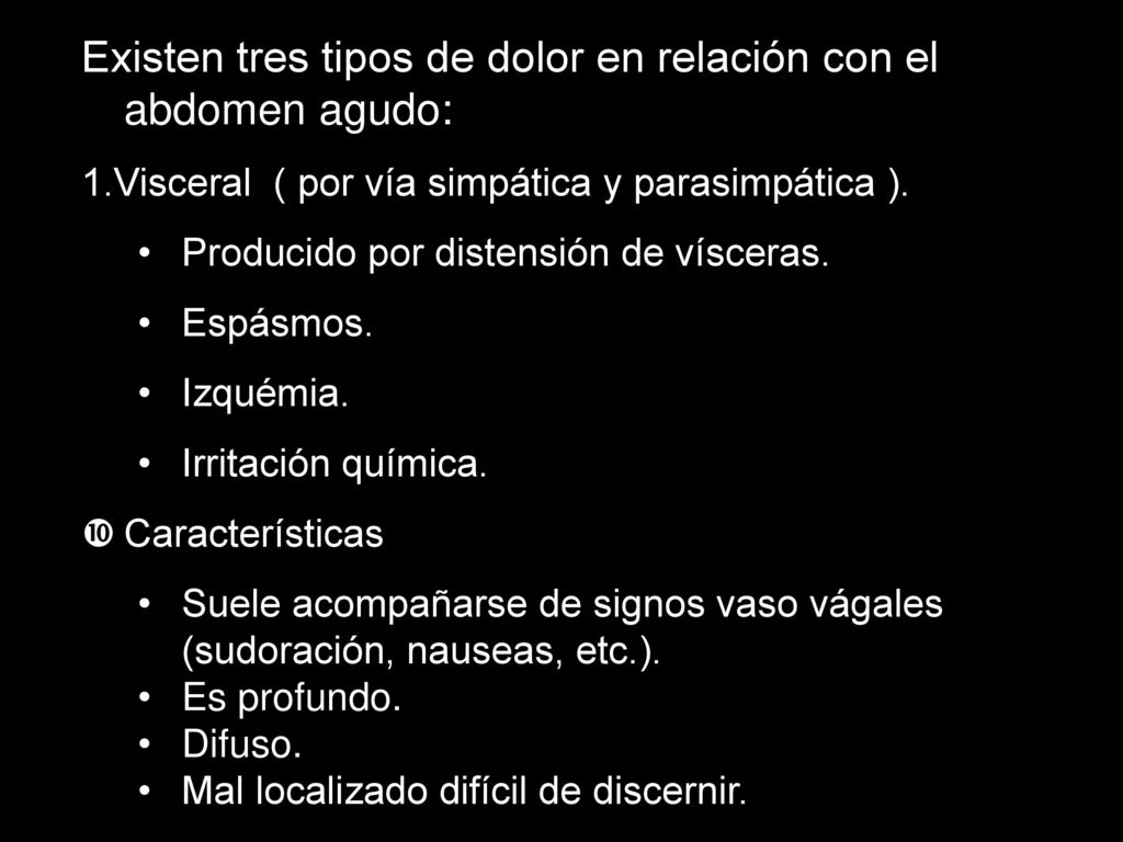 Existen tres tipos de dolor en relación con el abdomen agudo: