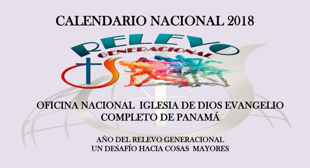 CALENDARIO NACIONAL 2018 OFICINA NACIONAL IGLESIA DE DIOS EVANGELIO COMPLETO DE PANAMÁ. AÑO DEL RELEVO GENERACIONAL.