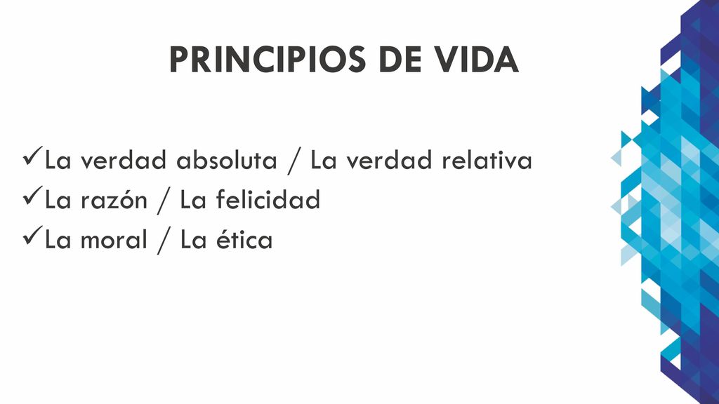 PRINCIPIOS DE VIDA La verdad absoluta / La verdad relativa
