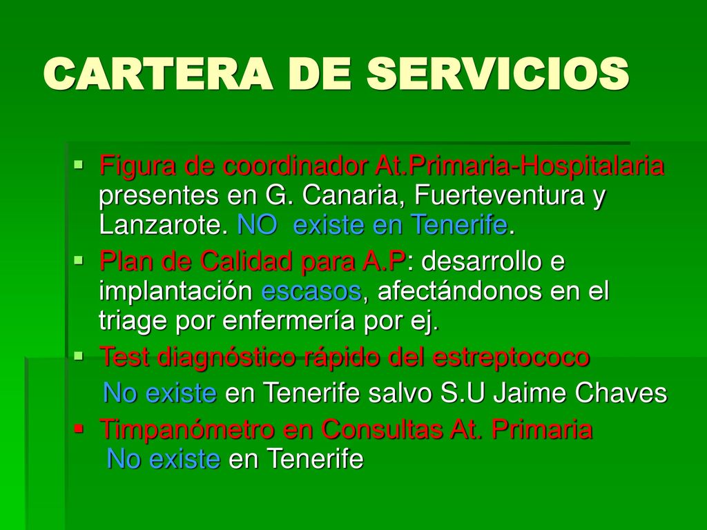 CARTERA DE SERVICIOS Figura de coordinador At.Primaria-Hospitalaria presentes en G. Canaria, Fuerteventura y Lanzarote. NO existe en Tenerife.