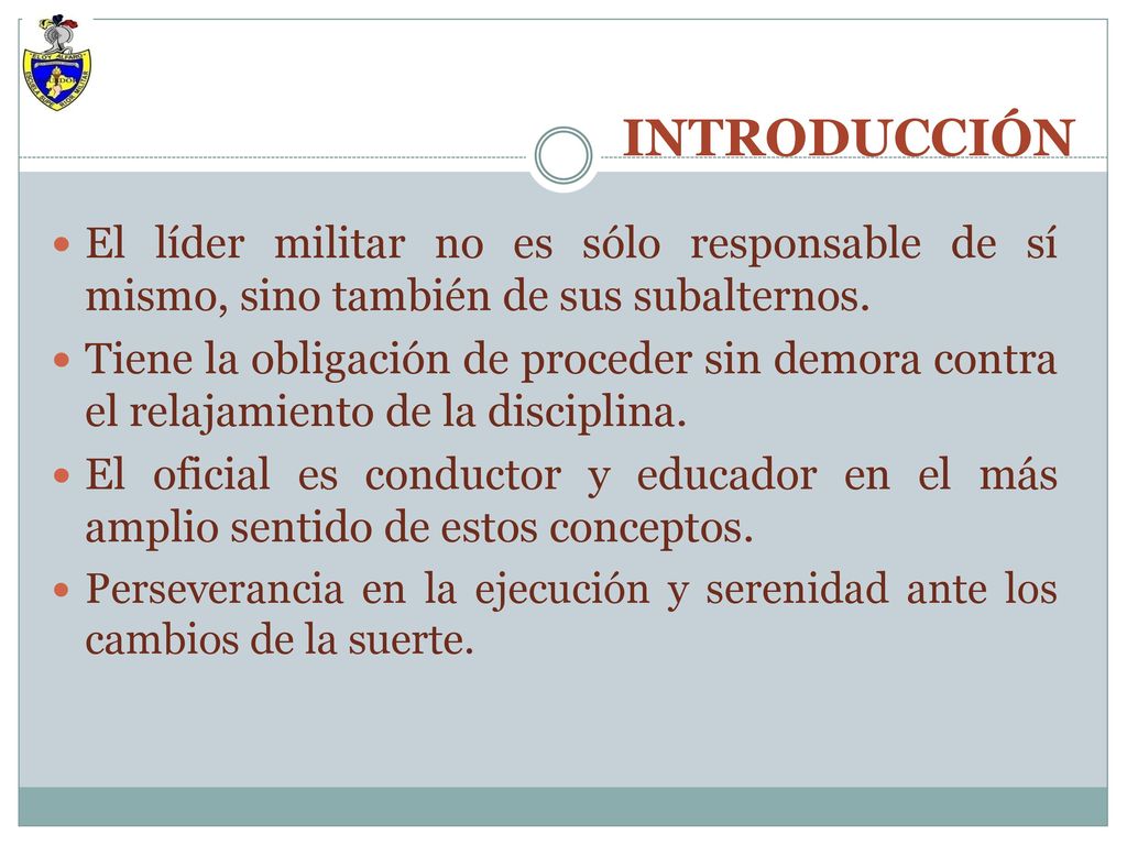 INTRODUCCIÓN El líder militar no es sólo responsable de sí mismo, sino también de sus subalternos.