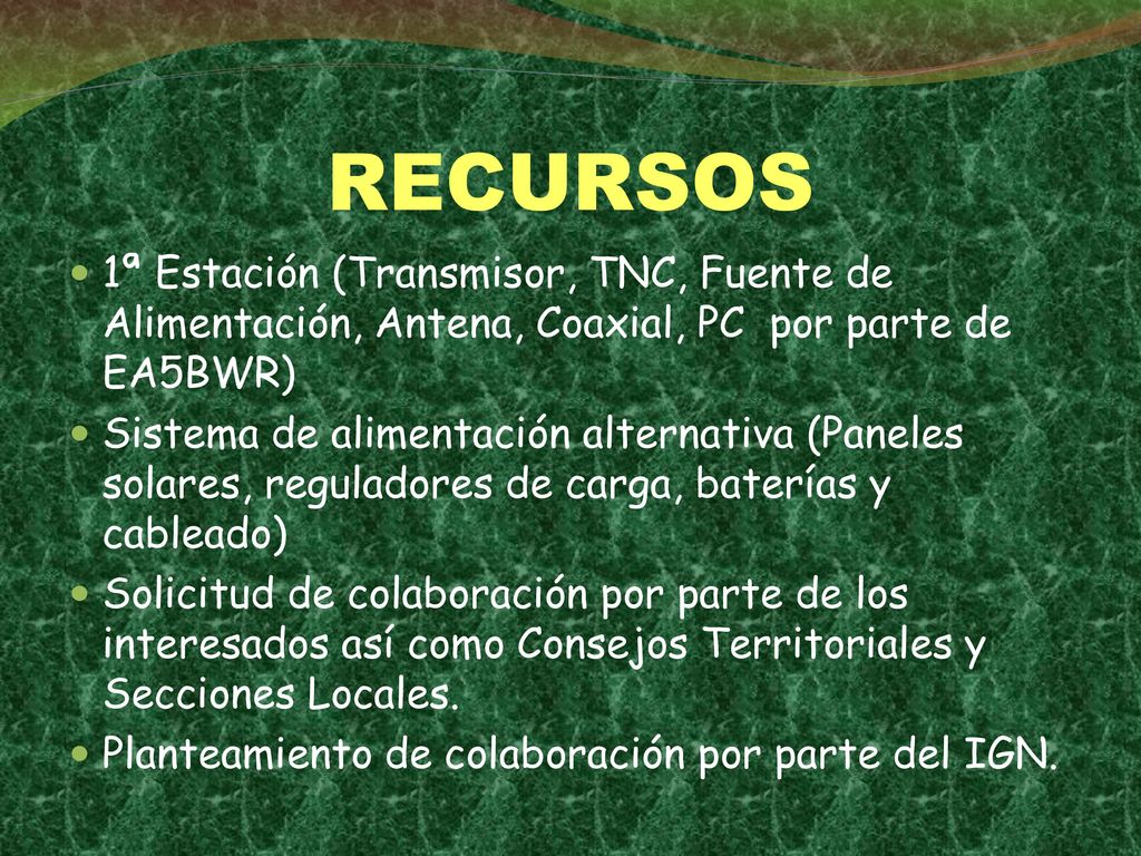 RECURSOS 1ª Estación (Transmisor, TNC, Fuente de Alimentación, Antena, Coaxial, PC por parte de EA5BWR)