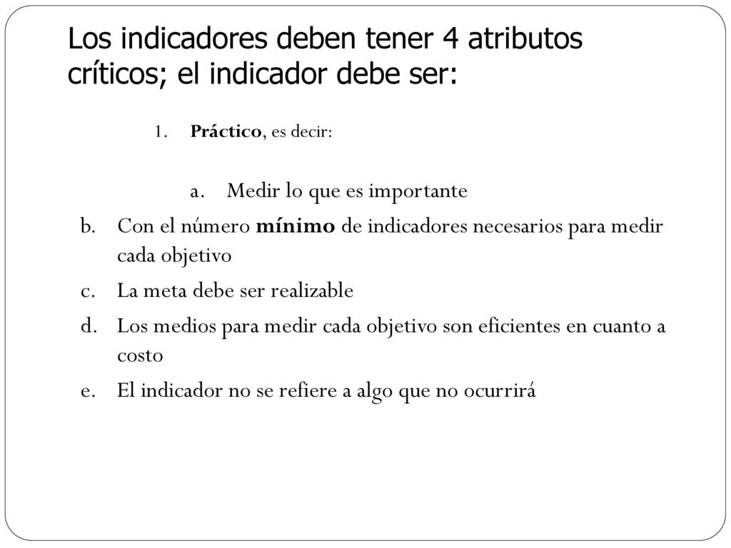 Los indicadores deben tener 4 atributos críticos; el indicador debe ser: