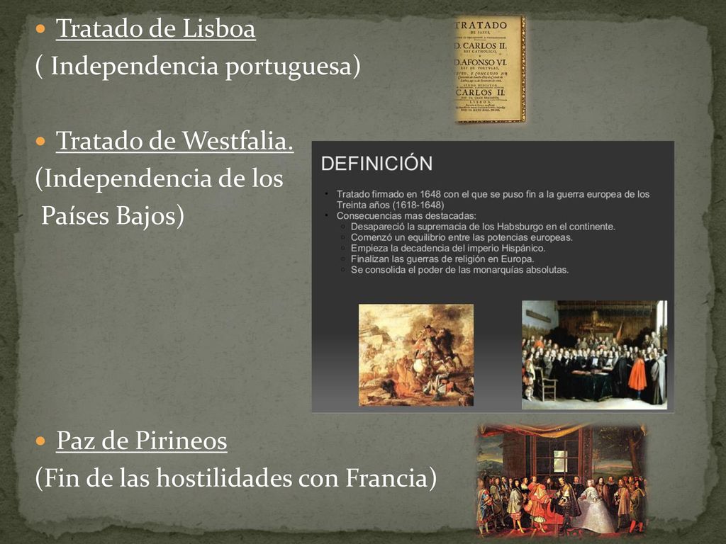 Tratado de Lisboa ( Independencia portuguesa) Tratado de Westfalia. (Independencia de los. Países Bajos)