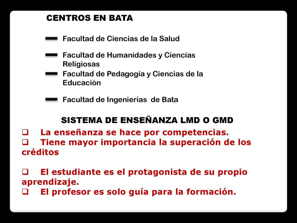 SISTEMA DE ENSEÑANZA LMD O GMD La enseñanza se hace por competencias.
