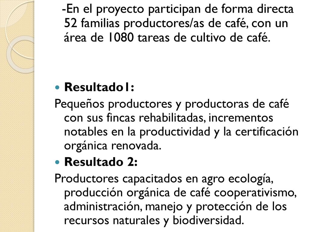 -En el proyecto participan de forma directa 52 familias productores/as de café, con un área de 1080 tareas de cultivo de café.
