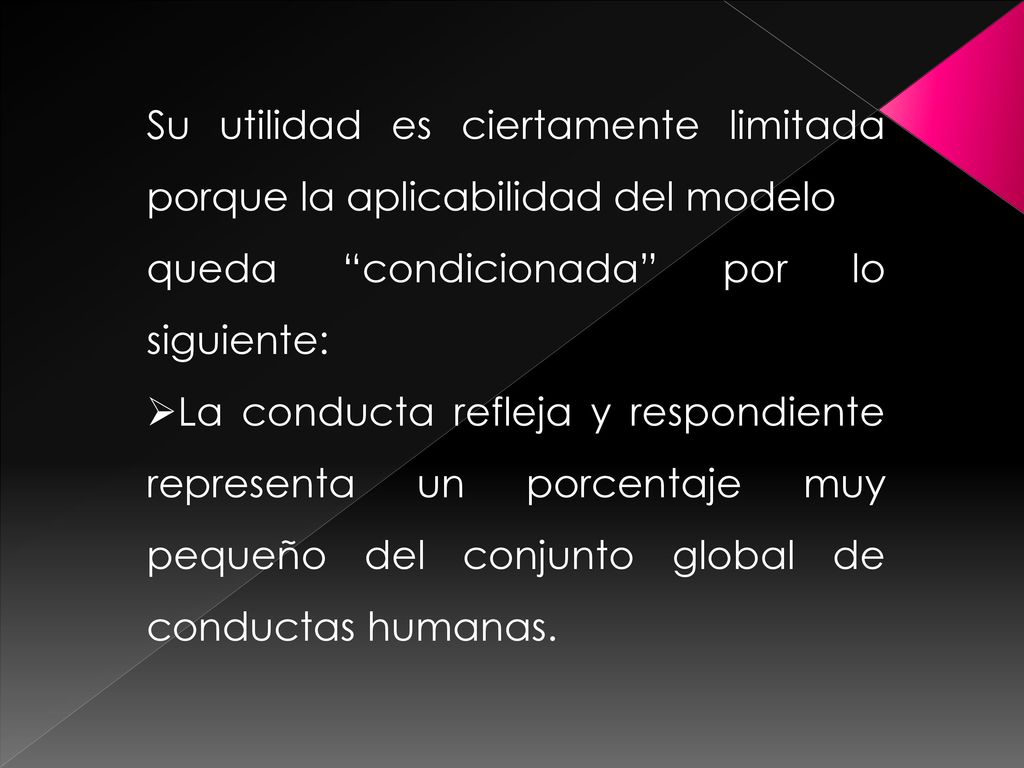 Su utilidad es ciertamente limitada porque la aplicabilidad del modelo