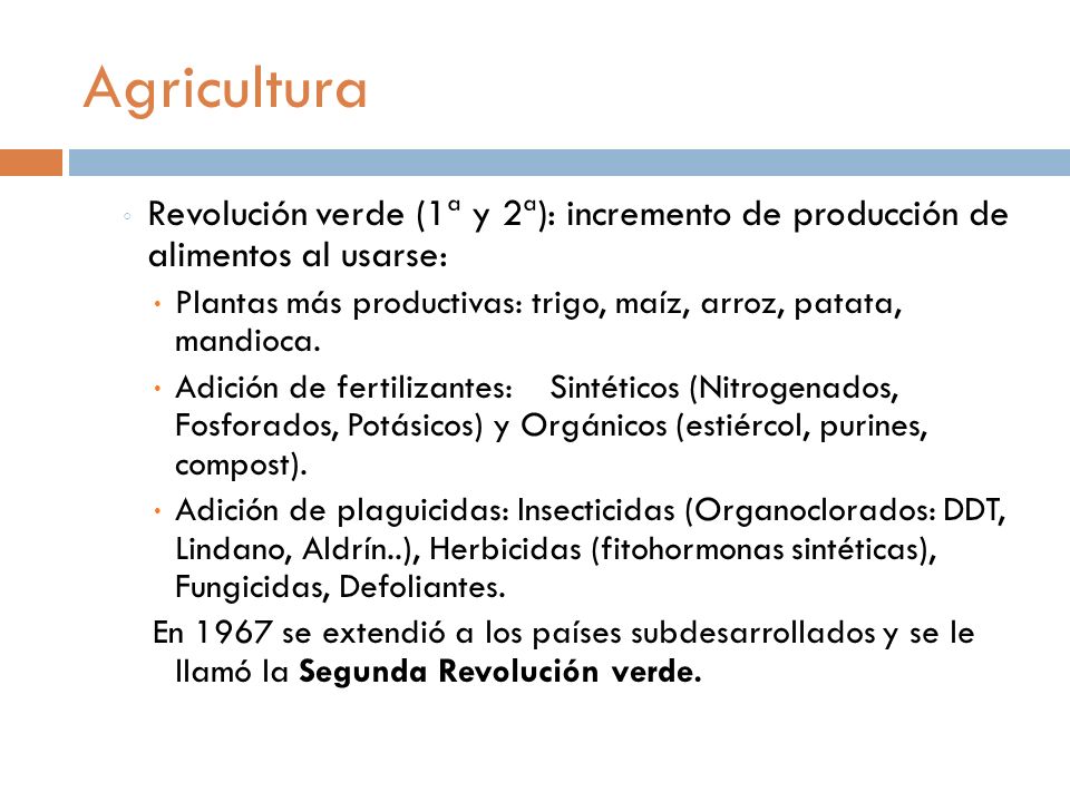 Agricultura Revolución verde (1ª y 2ª): incremento de producción de alimentos al usarse:
