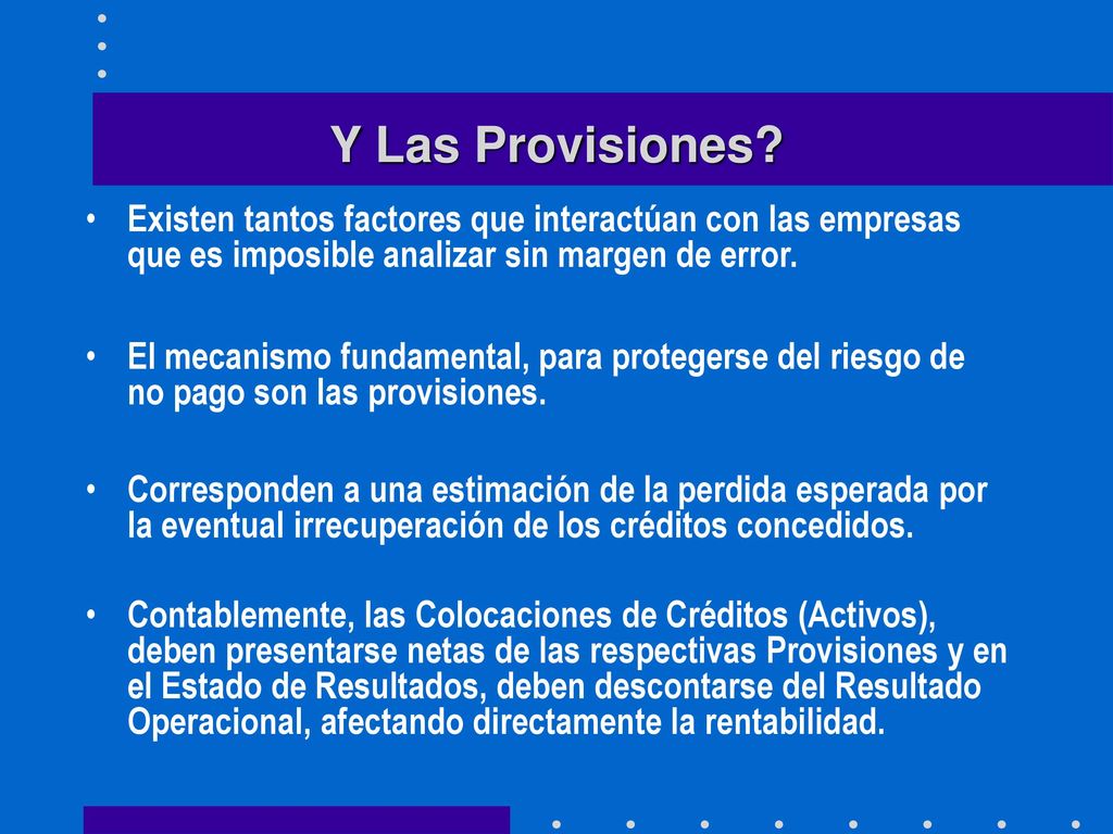 Y Las Provisiones Existen tantos factores que interactúan con las empresas que es imposible analizar sin margen de error.