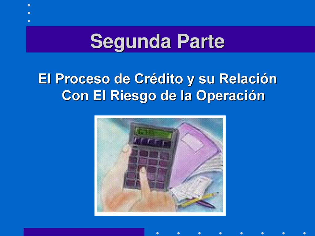 El Proceso de Crédito y su Relación Con El Riesgo de la Operación