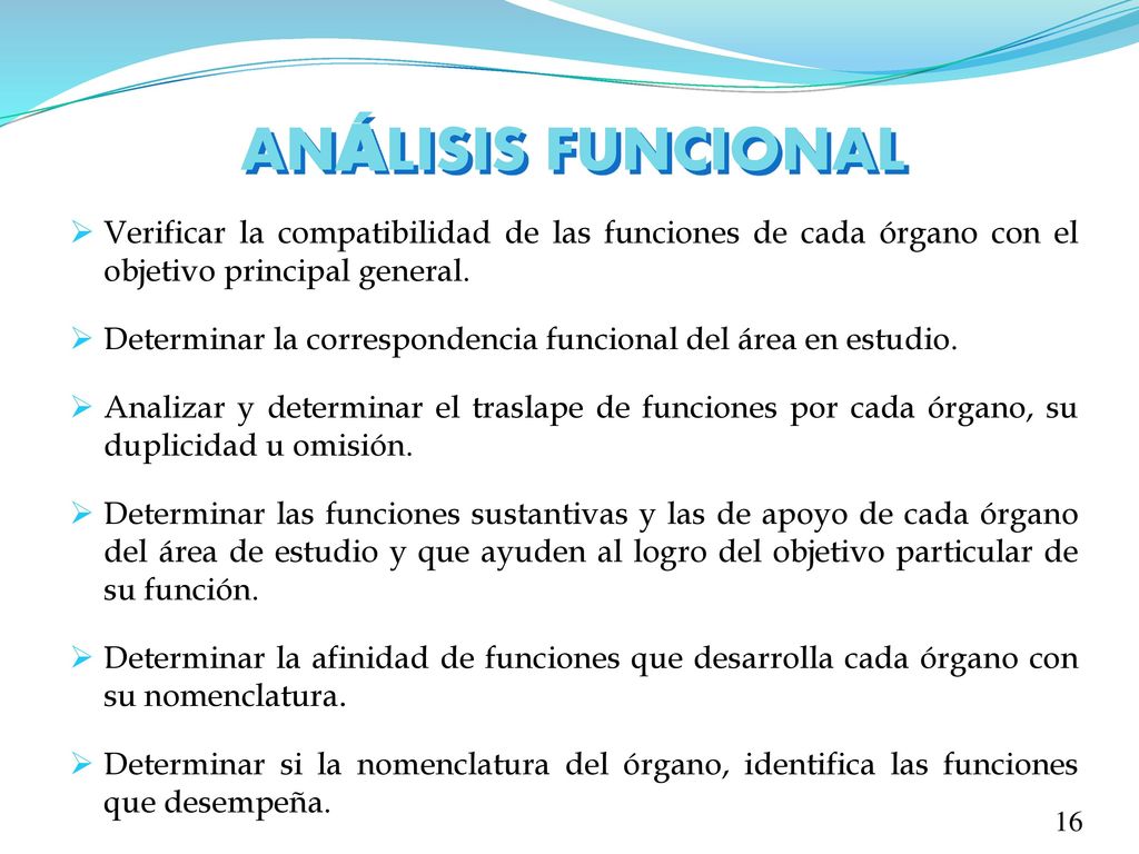 ANÁLISIS FUNCIONAL Verificar la compatibilidad de las funciones de cada órgano con el objetivo principal general.