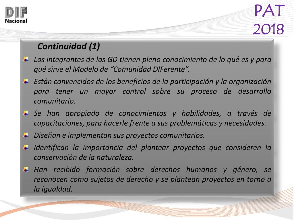 Continuidad (1) Los integrantes de los GD tienen pleno conocimiento de lo qué es y para qué sirve el Modelo de Comunidad DIFerente .
