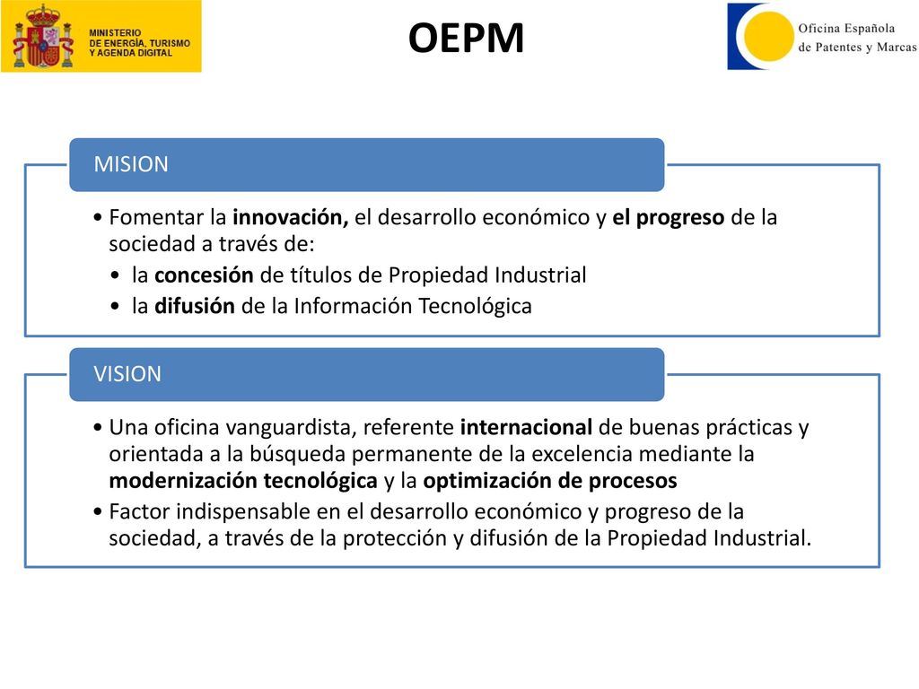 OEPM Fomentar la innovación, el desarrollo económico y el progreso de la sociedad a través de: la concesión de títulos de Propiedad Industrial.