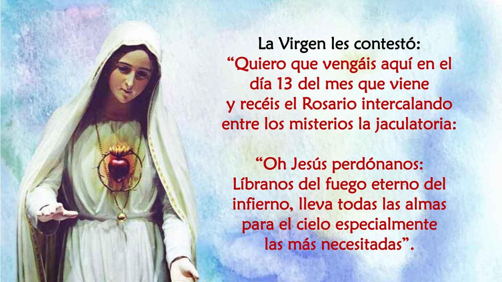 La Virgen les contestó: Quiero que vengáis aquí en el