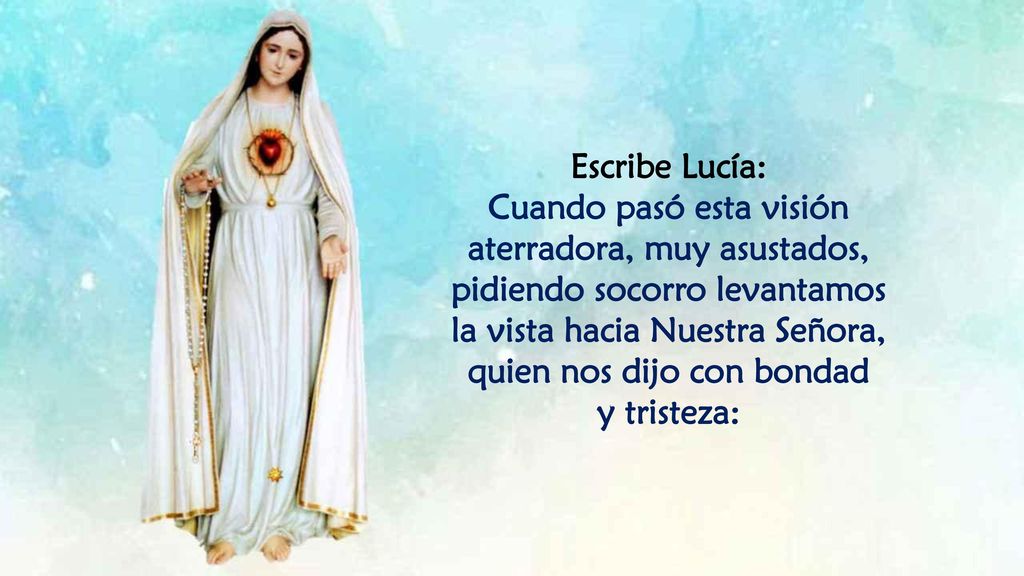 la vista hacia Nuestra Señora, quien nos dijo con bondad