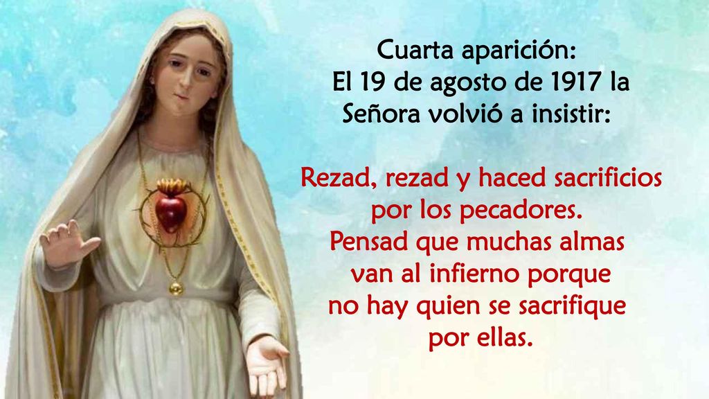El 19 de agosto de 1917 la Señora volvió a insistir: