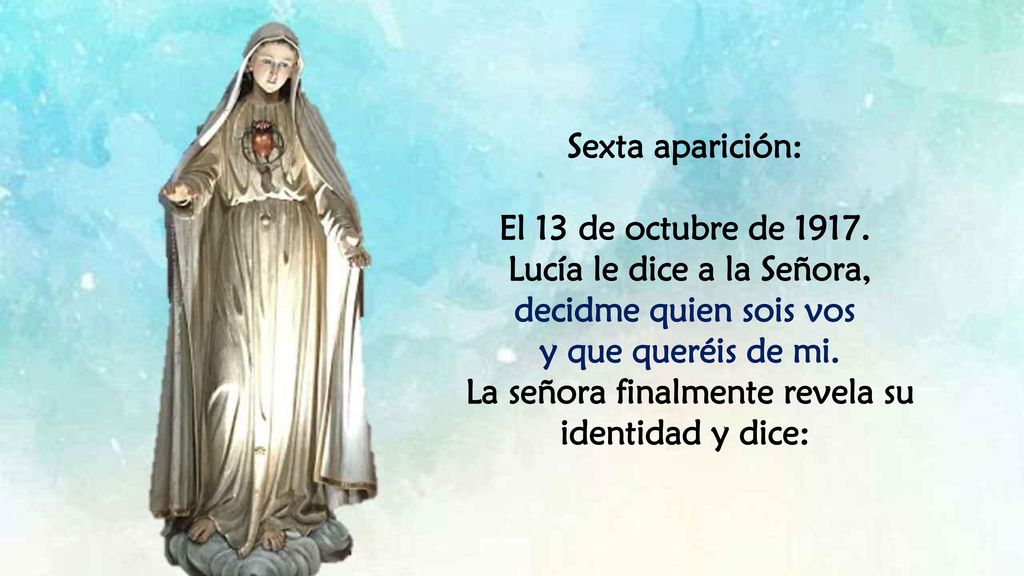 Lucía le dice a la Señora, decidme quien sois vos y que queréis de mi.