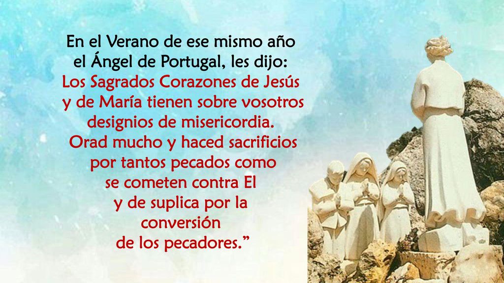 En el Verano de ese mismo año el Ángel de Portugal, les dijo: