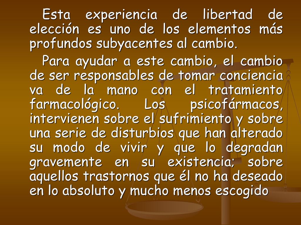 Esta experiencia de libertad de elección es uno de los elementos más profundos subyacentes al cambio.