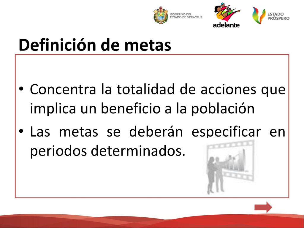 Definición de metas Concentra la totalidad de acciones que implica un beneficio a la población.