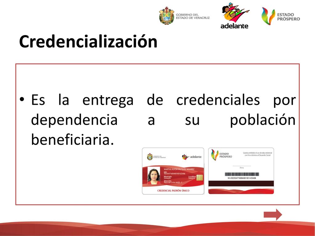 Credencialización Es la entrega de credenciales por dependencia a su población beneficiaria. REVE
