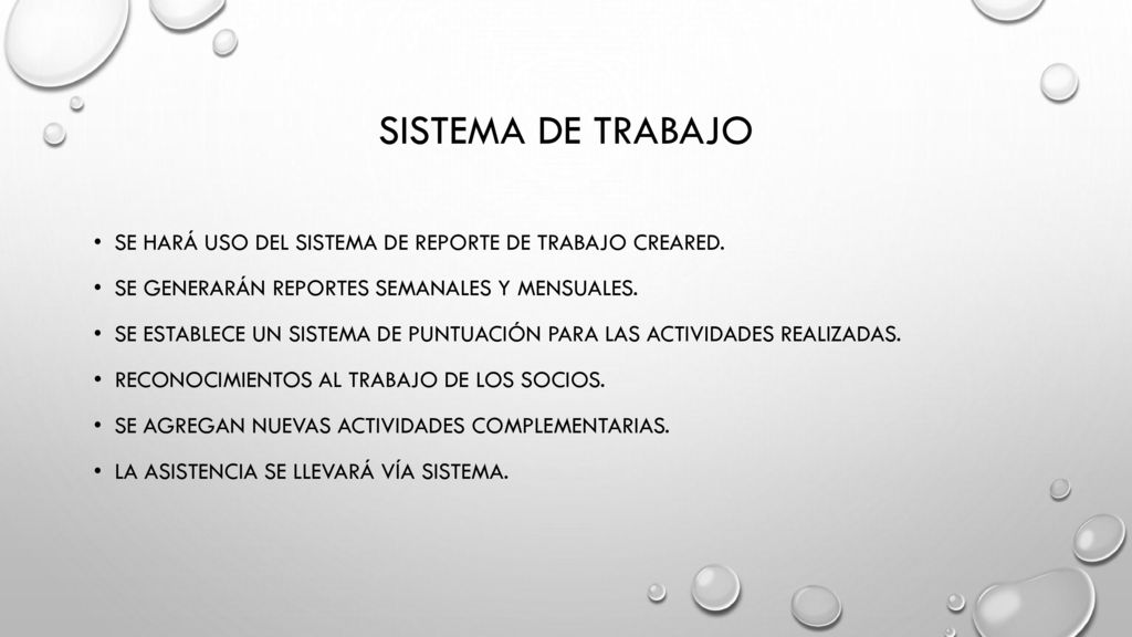 Sistema de trabajo Se hará uso del sistema de reporte de trabajo creared. Se generarán reportes semanales y mensuales.