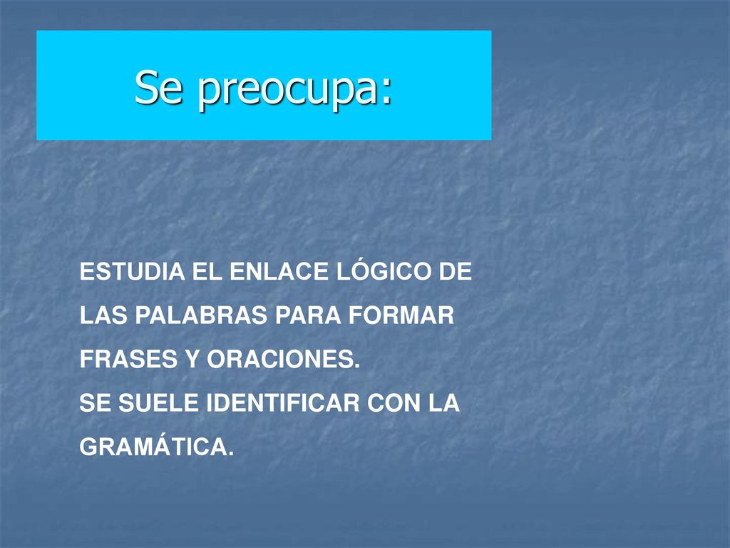 Se preocupa: ESTUDIA EL ENLACE LÓGICO DE LAS PALABRAS PARA FORMAR