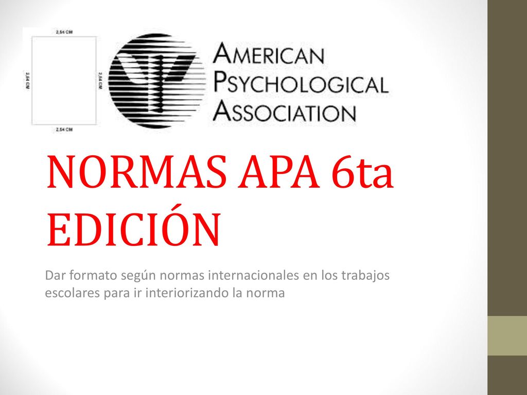 NORMAS APA 6ta EDICIÓN Dar formato según normas internacionales en los trabajos escolares para ir interiorizando la norma.