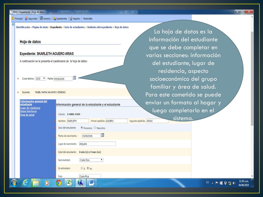 La hoja de datos es la información del estudiante que se debe completar en varias secciones: información del estudiante, lugar de residencia, aspecto socioeconómico del grupo familiar y área de salud.