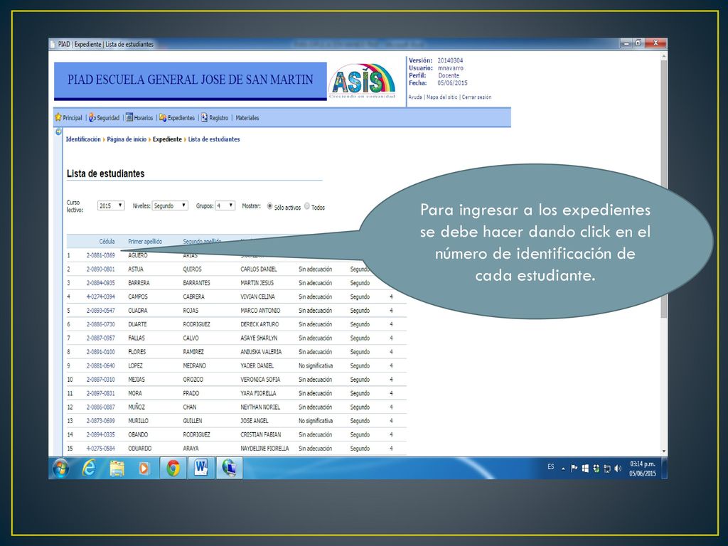 Para ingresar a los expedientes se debe hacer dando click en el número de identificación de cada estudiante.