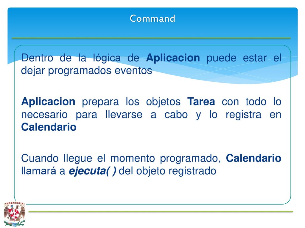Command Dentro de la lógica de Aplicacion puede estar el dejar programados eventos.