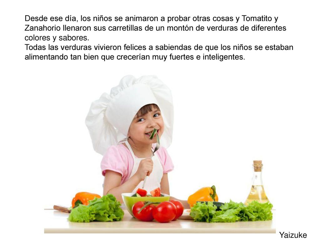 Desde ese día, los niños se animaron a probar otras cosas y Tomatito y Zanahorio llenaron sus carretillas de un montón de verduras de diferentes colores y sabores. Todas las verduras vivieron felices a sabiendas de que los niños se estaban alimentando tan bien que crecerían muy fuertes e inteligentes.