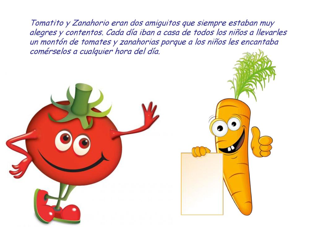 Tomatito y Zanahorio eran dos amiguitos que siempre estaban muy alegres y contentos.