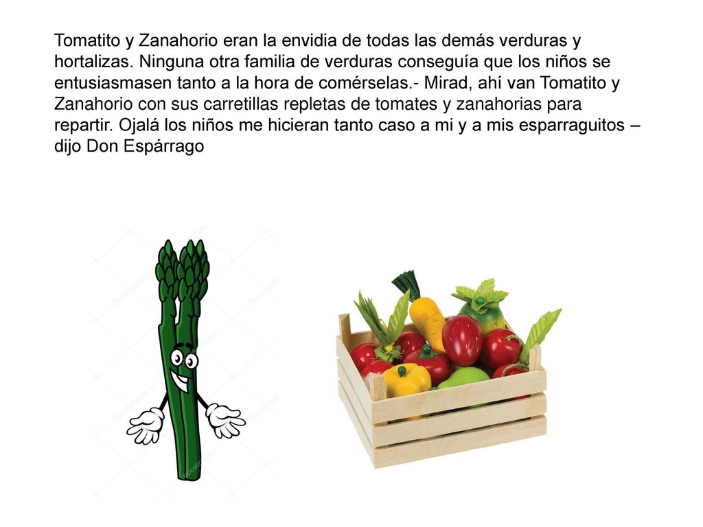 Tomatito y Zanahorio eran la envidia de todas las demás verduras y hortalizas.