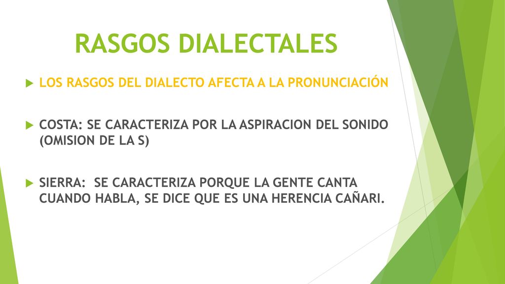 RASGOS DIALECTALES LOS RASGOS DEL DIALECTO AFECTA A LA PRONUNCIACIÓN