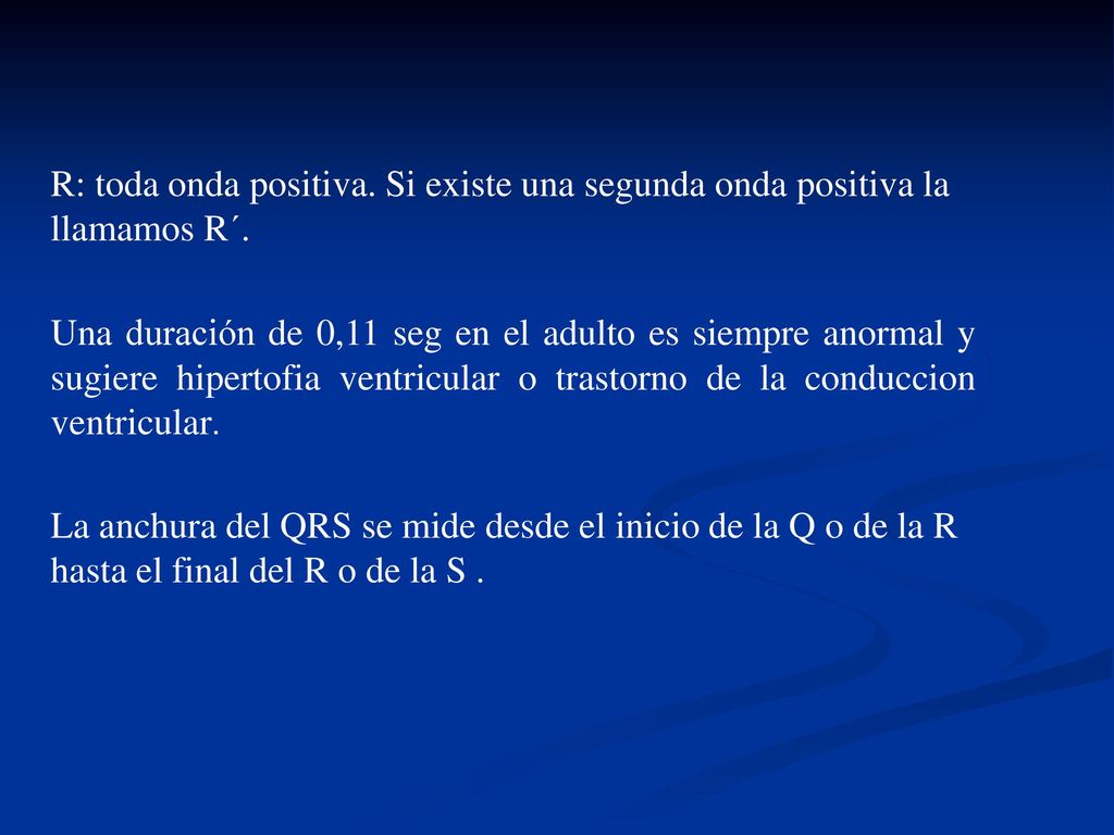 R: toda onda positiva. Si existe una segunda onda positiva la llamamos R´.