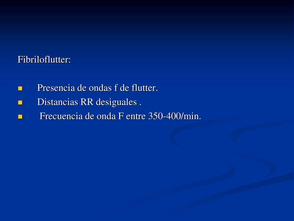 Fibriloflutter: Presencia de ondas f de flutter. Distancias RR desiguales .