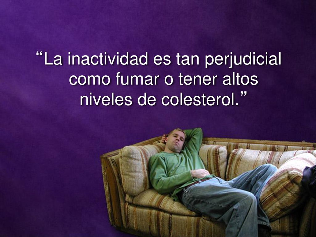 La inactividad es tan perjudicial como fumar o tener altos niveles de colesterol.