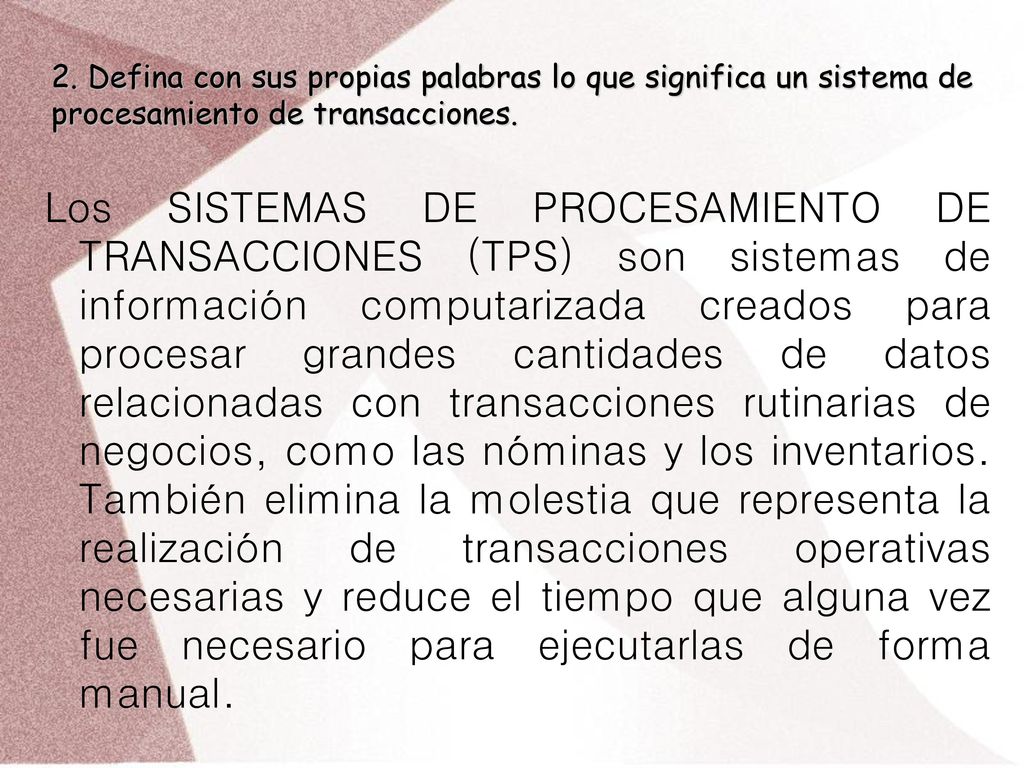 2. Defina con sus propias palabras lo que significa un sistema de procesamiento de transacciones.