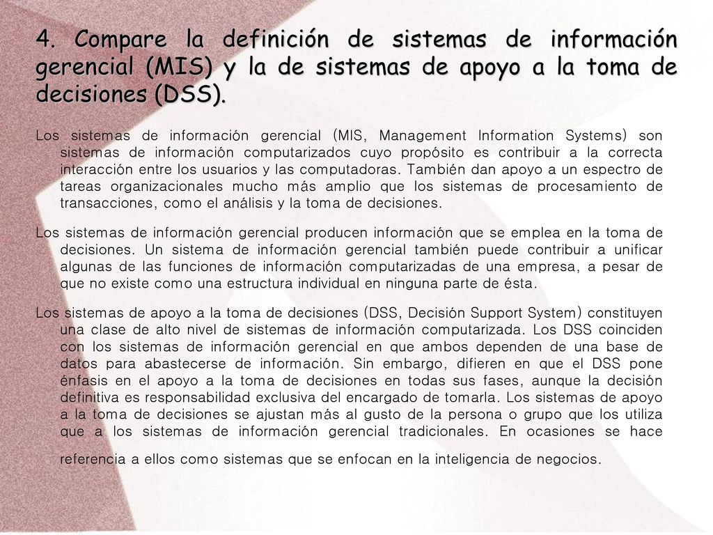 4. Compare la definición de sistemas de información gerencial (MIS) y la de sistemas de apoyo a la toma de decisiones (DSS).