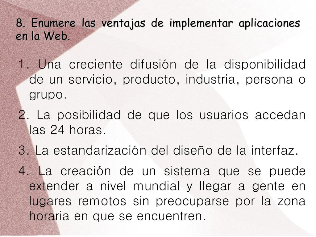 8. Enumere las ventajas de implementar aplicaciones en la Web.