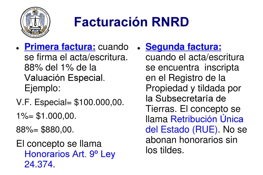 Facturación RNRD Primera factura: cuando se firma el acta/escritura. 88% del 1% de la Valuación Especial. Ejemplo: